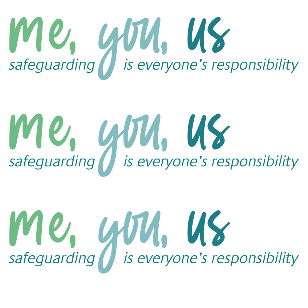 Me, you, us - safeguarding is everyone's responsibility text repeated 3 times 