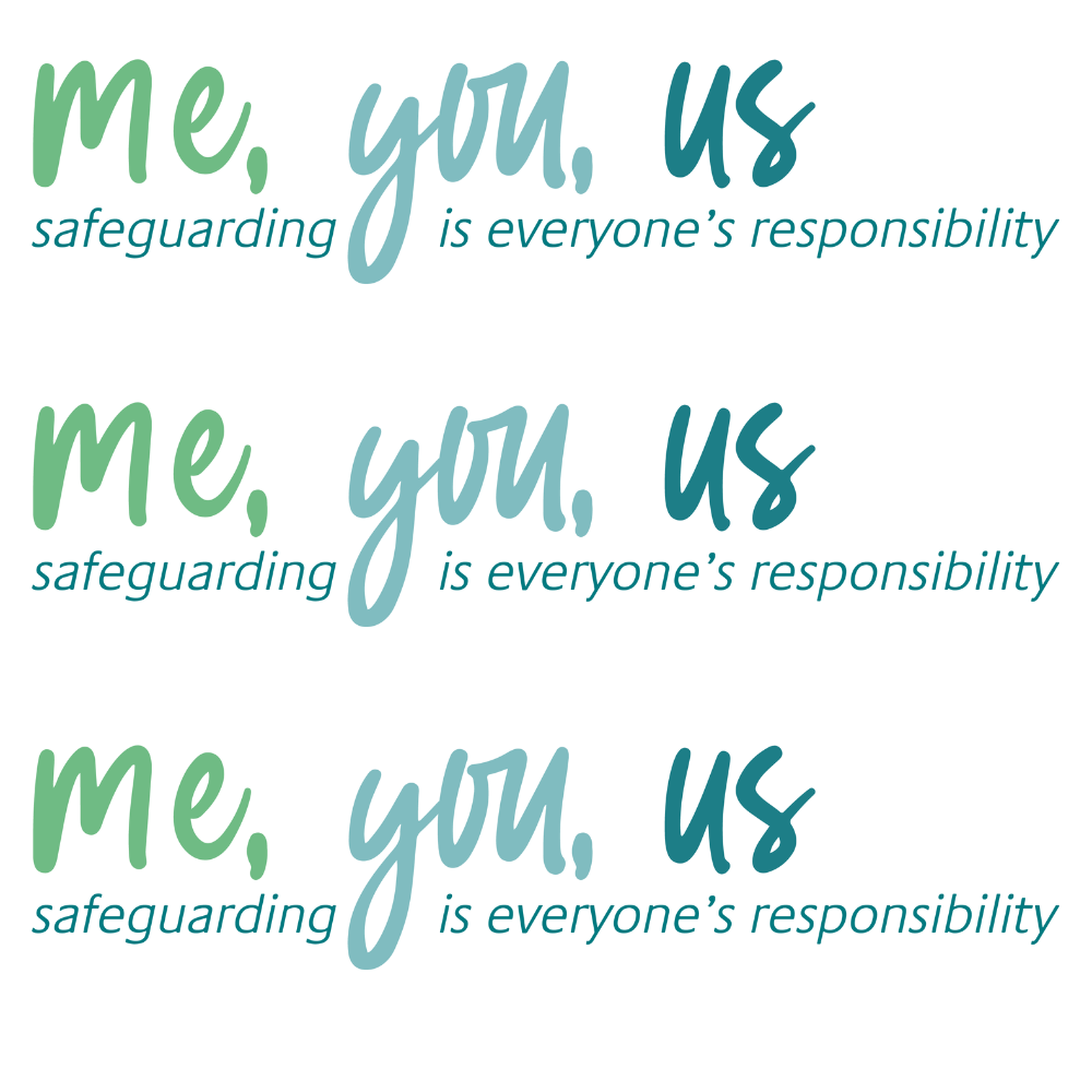 Me, you, us - safeguarding is everyone's responsibility text repeated 3 times